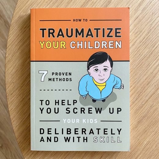 Humorous parenting book cover featuring a cartoon child and the title How to Traumatize Your Children.
